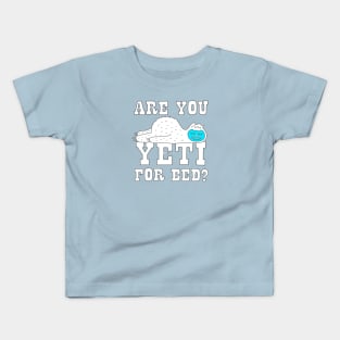 Are You Yeti For Bed Kids T-Shirt